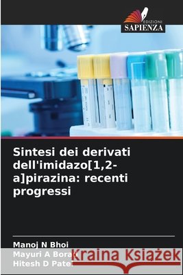 Sintesi dei derivati dell'imidazo[1,2-a]pirazina: recenti progressi Manoj N. Bhoi Mayuri A. Borad Hitesh D. Patel 9786209481680 Edizioni Sapienza - książka