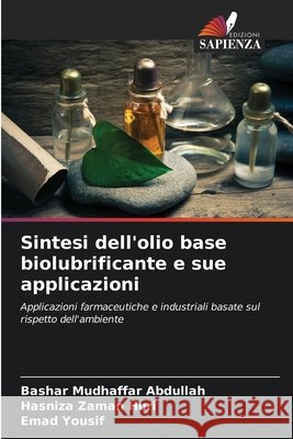 Sintesi dell'olio base biolubrificante e sue applicazioni Abdullah, Bashar Mudhaffar, Huri, Hasniza Zaman, Yousif, Emad 9786209317446 Edizioni Sapienza - książka