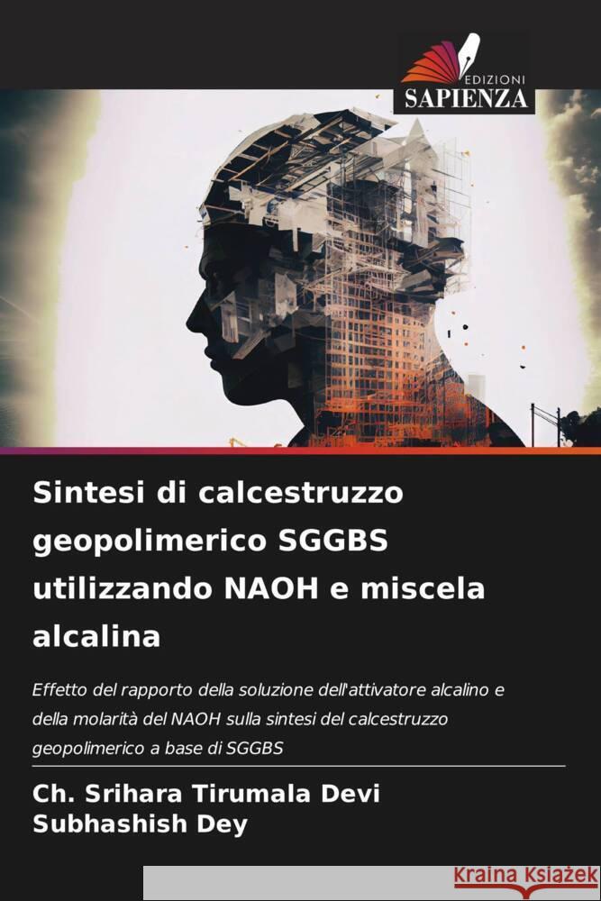 Sintesi di calcestruzzo geopolimerico SGGBS utilizzando NAOH e miscela alcalina Ch Srihara Tirumal Subhashish Dey 9786207401239 Edizioni Sapienza - książka