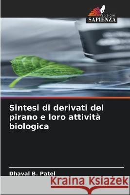 Sintesi di derivati del pirano e loro attivita biologica Dhaval B Patel   9786205938812 Edizioni Sapienza - książka