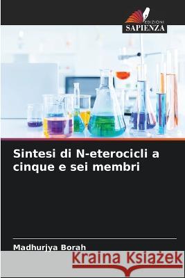 Sintesi di N-eterocicli a cinque e sei membri Madhurjya Borah 9786205724477 Edizioni Sapienza - książka