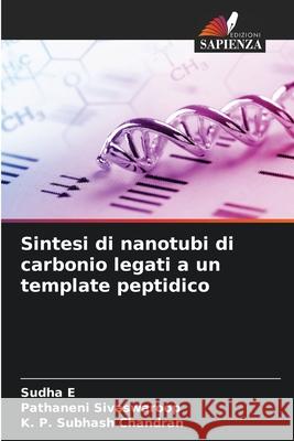 Sintesi di nanotubi di carbonio legati a un template peptidico Sudha E Pathaneni Sivaswaroop K. P. Subhas 9786207735785 Edizioni Sapienza - książka