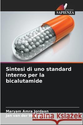 Sintesi di uno standard interno per la bicalutamide Jordaan, Maryam Amra, van der Westhuizen, Jan 9786208908928 Edizioni Sapienza - książka
