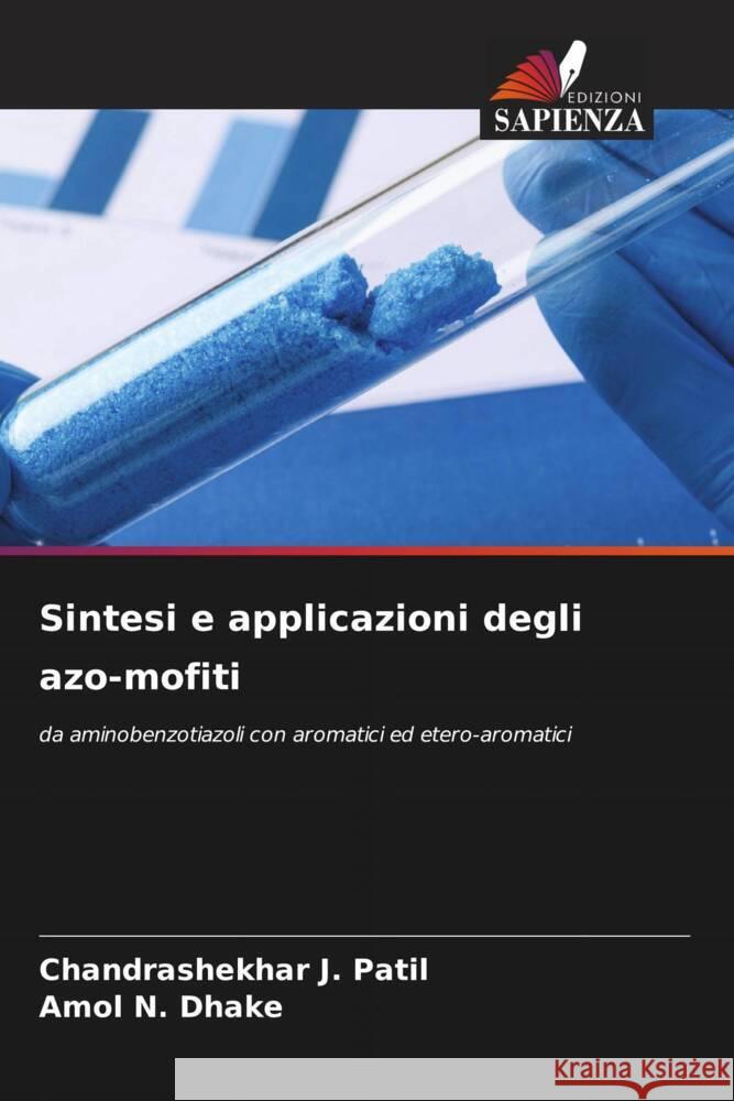 Sintesi e applicazioni degli azo-mofiti Chandrashekhar J. Patil Amol N. Dhake 9786208106355 Edizioni Sapienza - książka