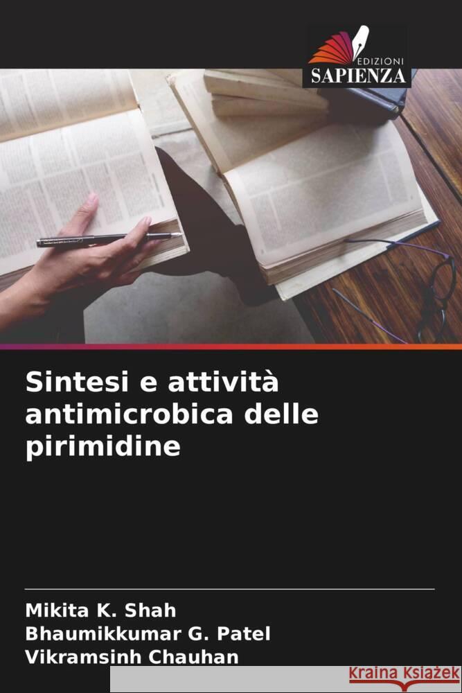 Sintesi e attività antimicrobica delle pirimidine Shah, Mikita K., Patel, Bhaumikkumar G., Chauhan, Vikramsinh 9786204988443 Edizioni Sapienza - książka