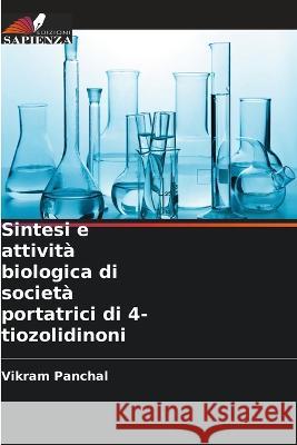 Sintesi e attivit? biologica di societ? portatrici di 4-tiozolidinoni Vikram Panchal 9786205690321 Edizioni Sapienza - książka