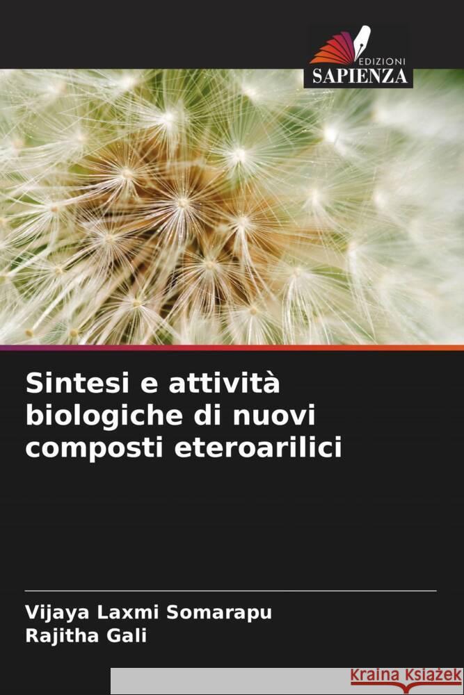Sintesi e attività biologiche di nuovi composti eteroarilici Somarapu, Vijaya Laxmi, Gali, Rajitha 9786204471860 Edizioni Sapienza - książka