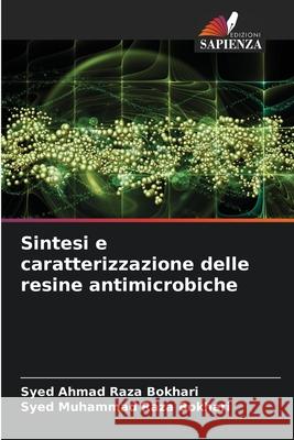 Sintesi e caratterizzazione delle resine antimicrobiche Syed Ahmad Raza Bokhari, Syed Muhammad Raza Bokhari 9786204150918 Edizioni Sapienza - książka