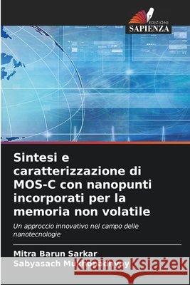 Sintesi e caratterizzazione di MOS-C con nanopunti incorporati per la memoria non volatile Mitra Barun Sarkar Sabyasach Mukhopadhyay 9786630086133 Edizioni Sapienza - książka