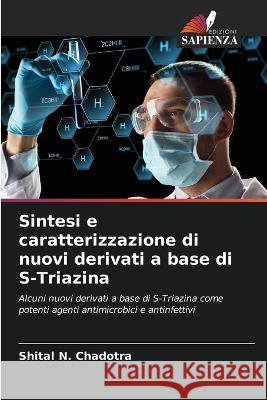 Sintesi e caratterizzazione di nuovi derivati a base di S-Triazina Shital N. Chadotra 9786205624517 Edizioni Sapienza - książka