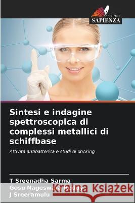 Sintesi e indagine spettroscopica di complessi metallici di schiffbase T Sreenadha Sarma Gosu Nageswara Reddy J Sreeramulu 9786205949825 Edizioni Sapienza - książka