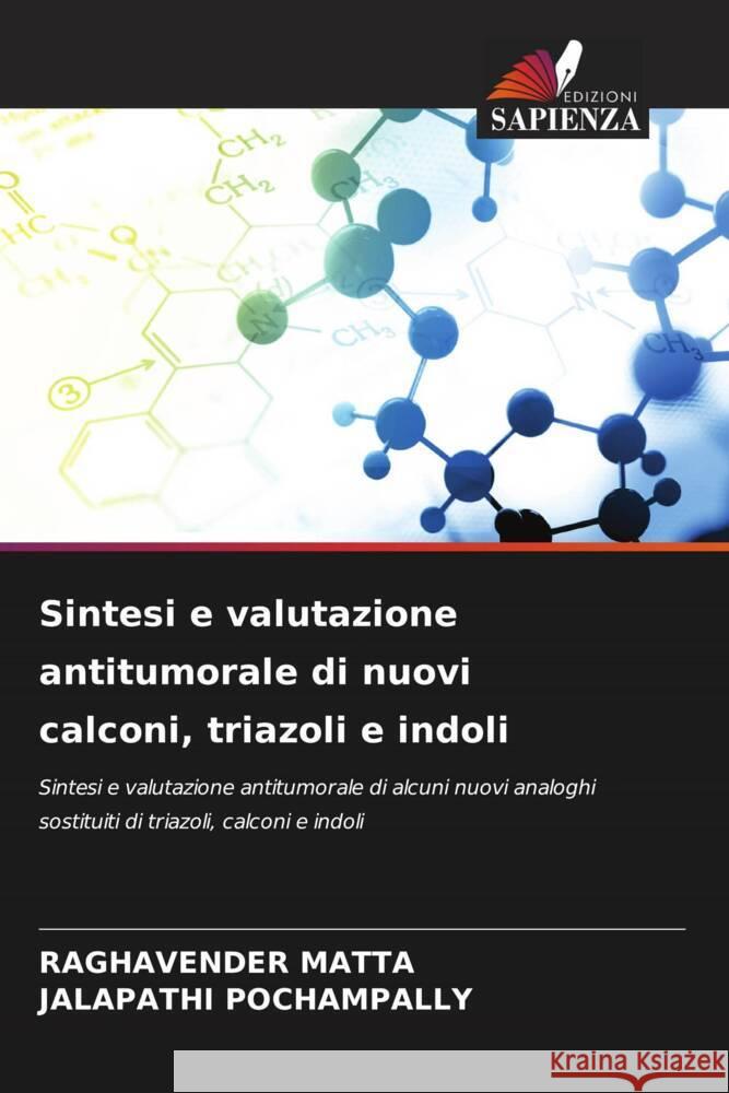 Sintesi e valutazione antitumorale di nuovi calconi, triazoli e indoli MATTA, RAGHAVENDER, POCHAMPALLY, JALAPATHI 9786205197936 Edizioni Sapienza - książka