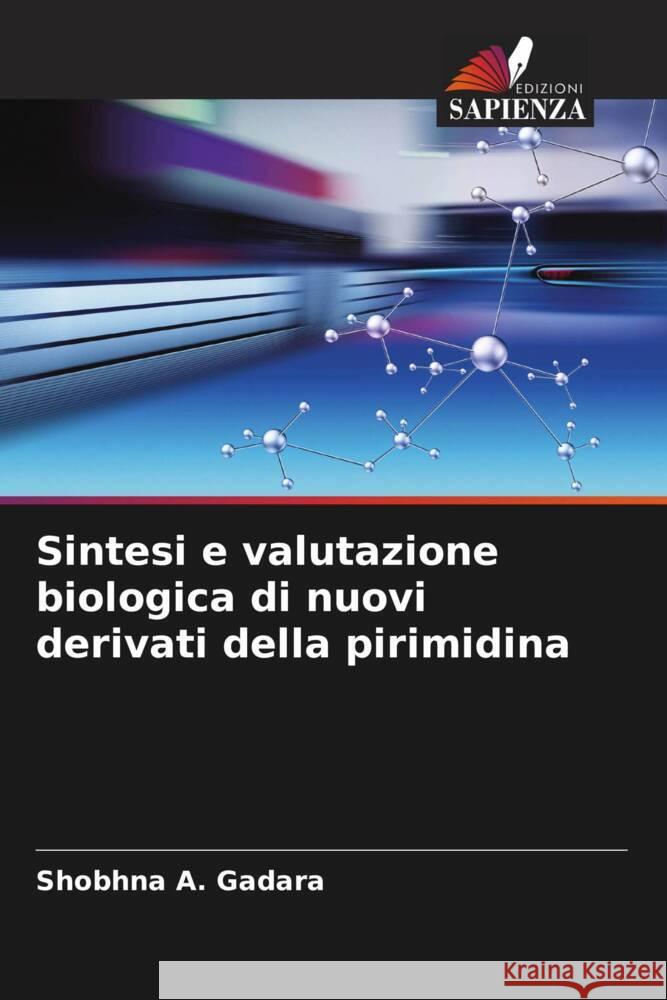 Sintesi e valutazione biologica di nuovi derivati della pirimidina Gadara, Shobhna A. 9786204779935 Edizioni Sapienza - książka