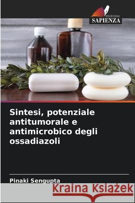 Sintesi, potenziale antitumorale e antimicrobico degli ossadiazoli Sengupta, Pinaki 9786208836207 Edizioni Sapienza - książka