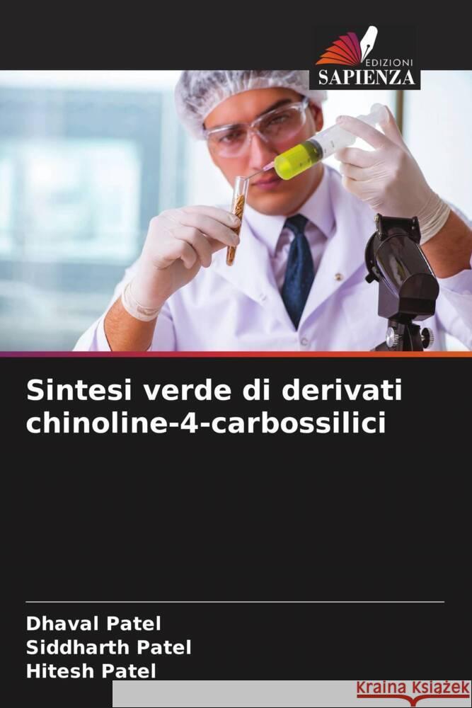 Sintesi verde di derivati chinoline-4-carbossilici Patel, Dhaval, Patel, Siddharth, Patel, Hitesh 9786206473862 Edizioni Sapienza - książka