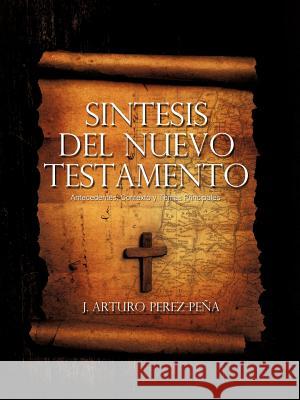 Sintesis del Nuevo Testamento J Arturo Perez-Pena 9781619962309 Xulon Press - książka