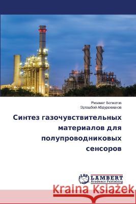 Sintez gazochuwstwitel'nyh materialow dlq poluprowodnikowyh sensorow Begmatow, Rizamat, Abdurahmanow, Jergashboj 9786206156161 LAP Lambert Academic Publishing - książka