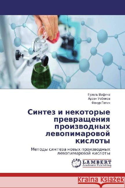 Sintez i nekotorye prevrashheniya proizvodnyh levopimarovoj kisloty : Metody sinteza novyh proizvodnyh levopimarovoj kisloty Uzbekov, Arsen; Galin, Fanur 9783330022706 LAP Lambert Academic Publishing - książka