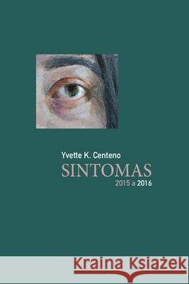 Sintomas: 2015 - 2016 Yvette K Centeno 9798454752781 Independently Published - książka