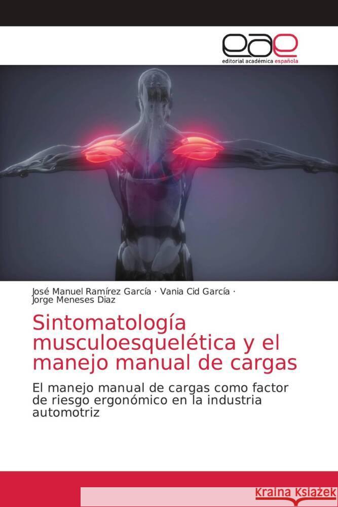 Sintomatología musculoesquelética y el manejo manual de cargas Ramírez García, José Manuel, Cid García, Vania, Meneses Diaz, Jorge 9786200379931 Editorial Académica Española - książka