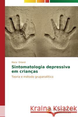 Sintomatologia depressiva em crianças Orlandi Maria 9783639695182 Novas Edicoes Academicas - książka