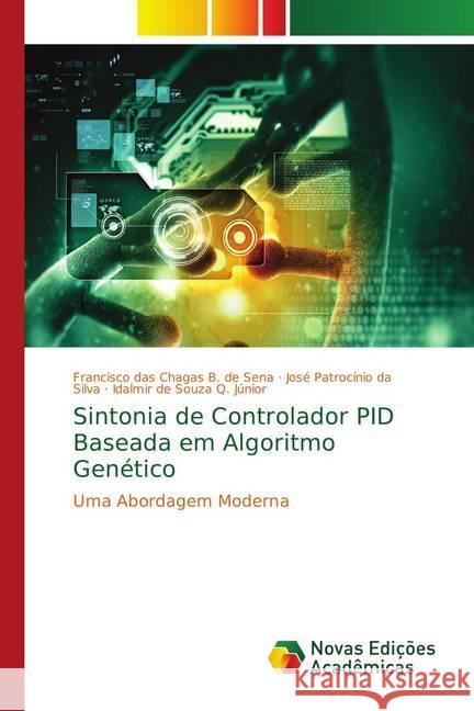 Sintonia de Controlador PID Baseada em Algoritmo Genético : Uma Abordagem Moderna de Sena, Francisco das Chagas B.; Silva, José Patrocínio da; Q. Júnior, Idalmir de Souza 9783330730762 Novas Edicioes Academicas - książka