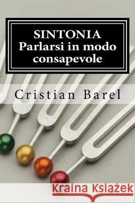 Sintonia: Parlarsi in modo consapevole Barel, Cristian 9781548810467 Createspace Independent Publishing Platform - książka