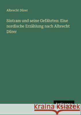 Sintram und seine Gef?hrten: Eine nordische Erz?hlung nach Albrecht D?rer Albrecht D?rer 9783388470245 Antigonos Verlag - książka
