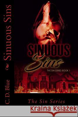 Sinuous Sins: A Nonconventional Love Story C. D. Blue 9781530376056 Createspace Independent Publishing Platform - książka