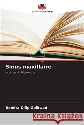 Sinus maxillaire Romita Dilip Gaikwad 9786207878871 Editions Notre Savoir - książka