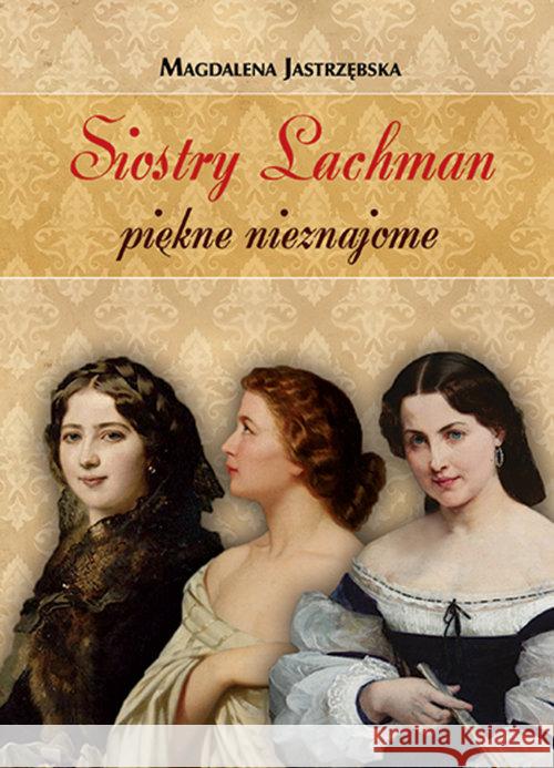 Siostry Lachman - piękne nieznajome Jastrzębska Magdalena 9788375653397 LTW - książka