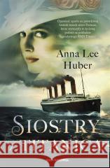 Siostry z Titanica Anna Lee Huber, 9788383296166 Skarpa Warszawska - książka