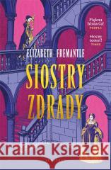 Siostry zdrady. Trylogia Tudorów. Tom 2 Elizabeth Fremantle 9788383611792 Albatros - książka