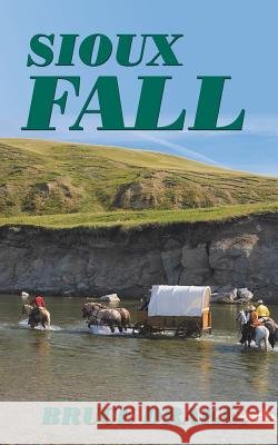 Sioux Fall Bruce Drake 9781524644710 Authorhouse - książka