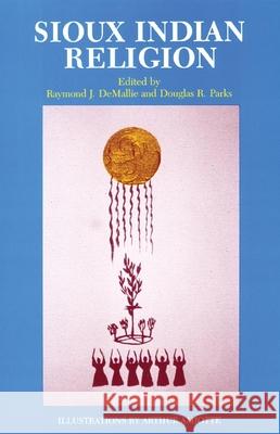 Sioux Indian Religion: Tradition and Innovation Raymond J. Demallie Douglas R. Parks Arthur Amiotte 9780806121666 University of Oklahoma Press - książka