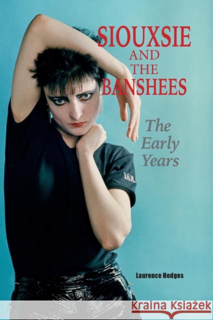 Siouxsie and the Banshees - The Early Years Laurence Hedges 9781915246240 Wymer Publishing - książka