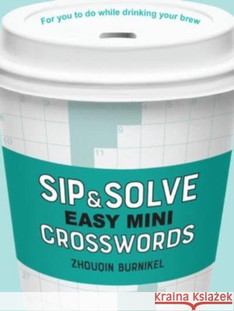 Sip & Solve Easy Mini Crosswords Zhouqin Burnikel 9781454947950 Union Square & Co. - książka