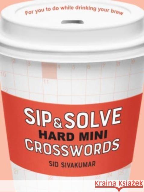 Sip & Solve Hard Mini Crosswords Sid Sivakumar 9781454947967 Puzzlewright - książka