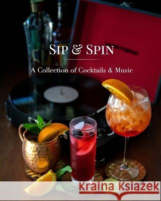 Sip and Spin: A Collection of Cocktails and Music Et Al Hannah Miller 9781715942892 Blurb - książka