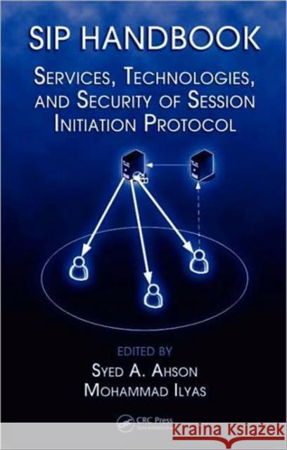 Sip Handbook: Services, Technologies, and Security of Session Initiation Protocol Ahson, Syed A. 9781420066036 CRC - książka