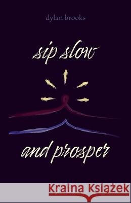 Sip Slow and Prosper Dylan Brooks 9781777482701 Dylan Brooks - książka