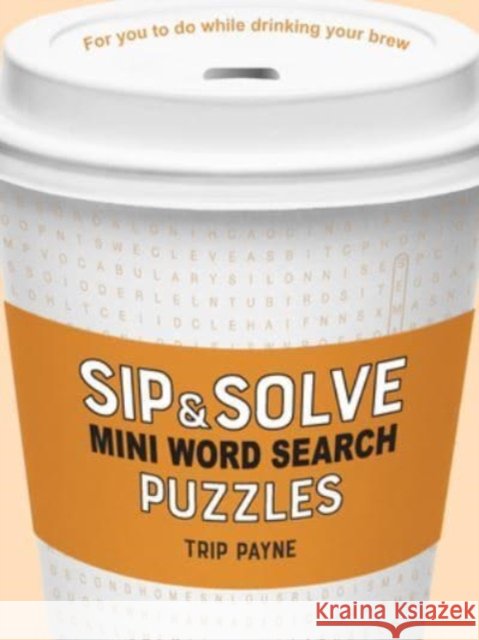 Sip & Solve Mini Word Search Puzzles Trip Payne 9781454948049 Union Square & Co. - książka
