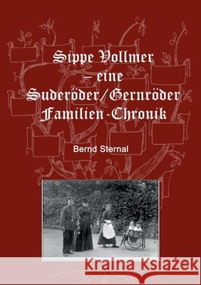 Sippe Vollmer - eine Suderöder/Gernröder Familien-Chronik Bernd Sternal 9783750428065 Books on Demand - książka