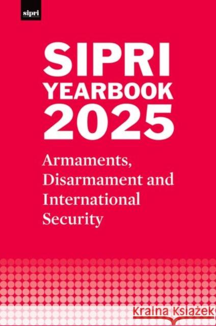 SIPRI Yearbook 2025: Armaments, Disarmament and International Security Stockholm International Peace Research Institute 9780198979791 Oxford University Press - książka