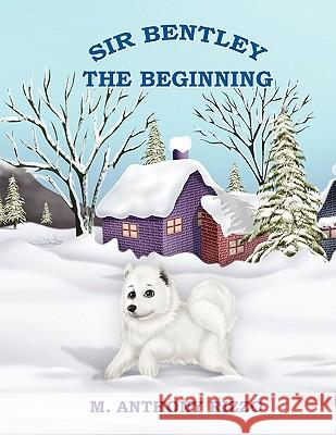 Sir Bentley the Beginning M. Anthony Rizzo 9781608606481 Strategic Book Publishing - książka