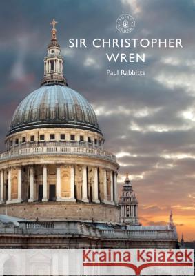 Sir Christopher Wren Paul Rabbitts 9781784423254 Shire Publications - książka