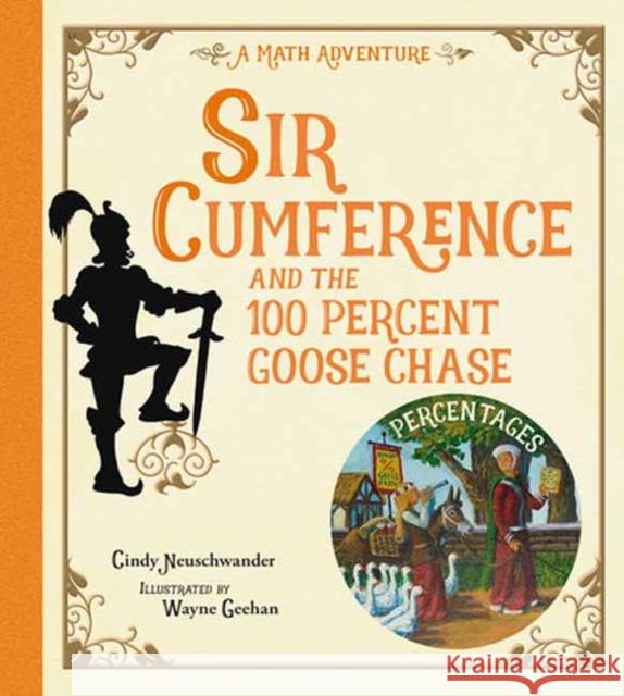 Sir Cumference and the 100 PerCent Goose Chase Cindy Neuschwander 9781623543204 Charlesbridge Publishing,U.S. - książka