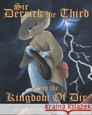 Sir Derrick the Third from the Kingdom of Dir Harvey Mack Freeze 9781681399096 Page Publishing, Inc. - książka