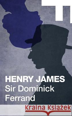 Sir Dominick Ferrand Henry James 9781719146739 Createspace Independent Publishing Platform - książka