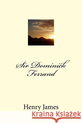 Sir Dominick Ferrand Henry James 9781984973160 Createspace Independent Publishing Platform - książka